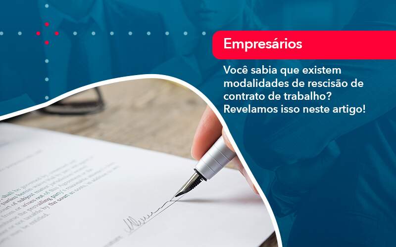 Voce Sabia Que Existem Modalidades De Rescisao De Contrato De Trabalho - Alcance Empresarial