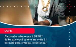 Ainda Nao Sabe O Que E Defis Saiba Que Voce So Tem Ate O Dia 31 De Maio Para Entrega Lo 1 - Alcance Empresarial