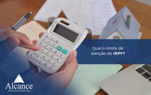 Alcance Blog Modelo Simples Qual O Limite De Isenção Do Irpf (1) - Alcance Empresarial