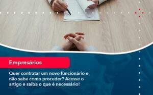 Quer Contratar Um Novo Funcionario E Nao Sabe Como Proceder Acesse O Artigo E Saiba O Que E Necessario 1 1 - Alcance Empresarial