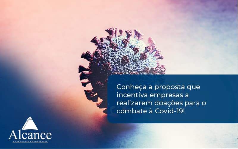 Conheça A Proposta Que Incentiva Empresas A Realizarem Doações Para O Combate à Covid 19! Alcance - Alcance Empresarial