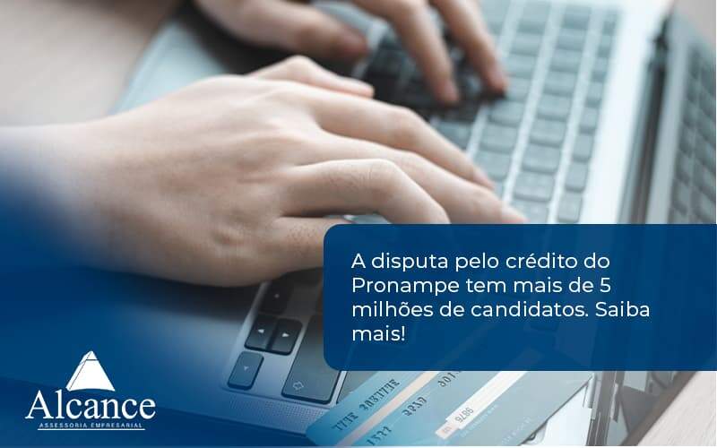 A Disputa Pelo Crédito Do Pronampe Tem Mais De 5 Milhões De Candidatos. Saiba Mais Alcance Empresarial - Alcance Empresarial