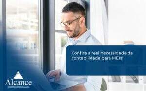 Confira A Real Necessidade Da Contabilidade Para Meis! Alcance Empresarial - Alcance Empresarial