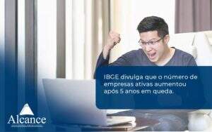 Ibge Divulga Que Numero De Empresa Ativas Aumentou Alcance Empresarial - Alcance Empresarial