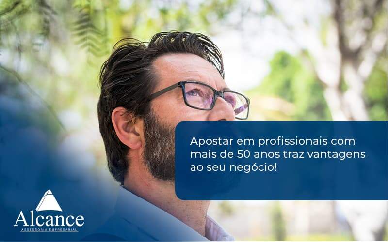 Apostar Em Profissionais De Mais De 50 Anos Alcance Empresarial - Alcance Empresarial