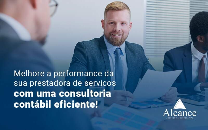 Melhore A Performance Da Sua Prestadora De Servicos Com Uma Consultoria Contabil Eficiente Blog - Alcance Empresarial