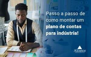 Passo A Passo Para Montar Um Plano De Contas Para Industria Blog - Alcance Empresarial