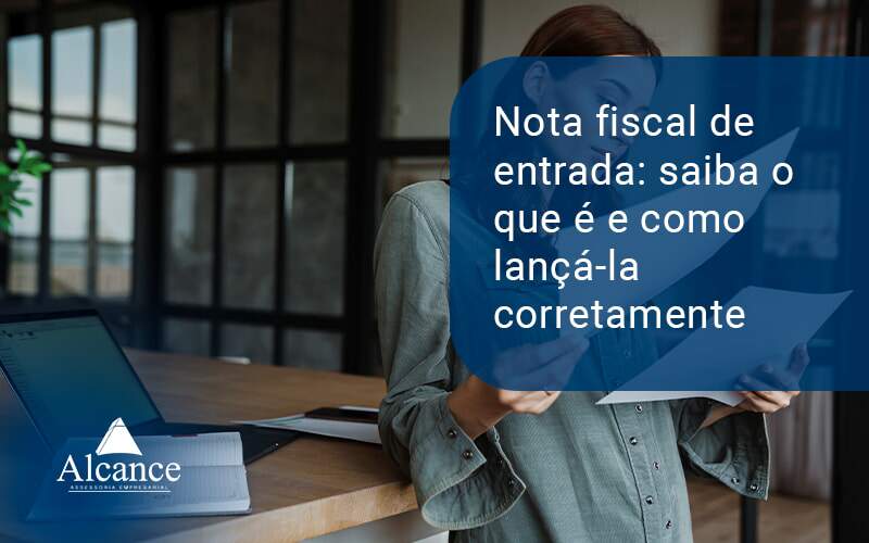 Nota Fiscal De Entrada Blog - Alcance Empresarial