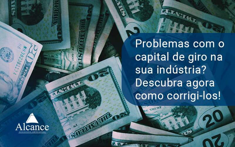 Problemas Com O Capital De Giro Blog - Alcance Empresarial